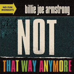 Not That Way Anymore - Billie Joe Armstrong