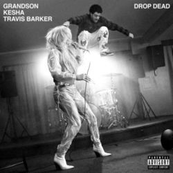 Drop Dead (with Kesha and Travis Barker) - Grandson