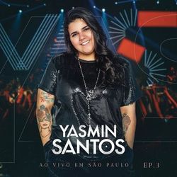 Yasmin Santos Ao Vivo em São Paulo - EP 3 (Yasmin Santos)