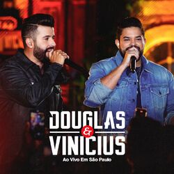 Ao Vivo Em São Paulo (Ao Vivo) - Douglas & Vinicius