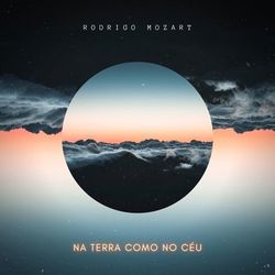 Na Terra Como no Céu (Here as in Heaven) - Rodrigo Mozart