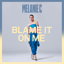 Blame It On Me - Melanie C