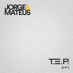 T. E. P., EP 1 - Jorge e Mateus