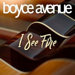 I See Fire - Boyce Avenue