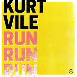 Run Run Run - Kurt Vile