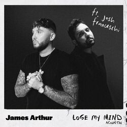 Lose My Mind (feat. Josh Franceschi) (Acoustic) - James Arthur