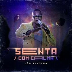 Leo Santana - Senta Com Calma (Ao Vivo)