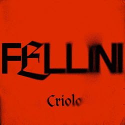 Fellini - Criolo