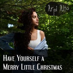 Have Yourself a Merry Little Christmas - Arpi Alto