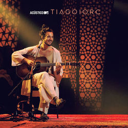 Acústico MTV Tiago Iorc (Ao Vivo) - Tiago Iorc