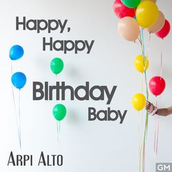 Happy, Happy Birthday Baby - Arpi Alto
