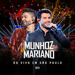 Munhoz & Mariano Ao Vivo Em São Paulo - EP 2 - Munhoz e Mariano