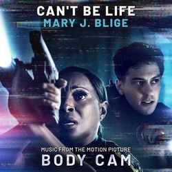 Can't Be Life (Music from the Motion Picture Body Cam) - Mary J. Blige