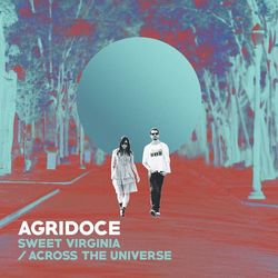 Sweet Virginia / Across the Universe - Agridoce
