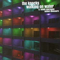 Walking On Water (feat. Totally Enormous Extinct Dinosaurs) - The Knocks