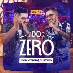 Dom Vittor & Gustavo - Do Zero (Ao Vivo / EP. 01)