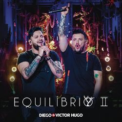 Equilíbrio II (Ao Vivo) - Diego e Victor Hugo