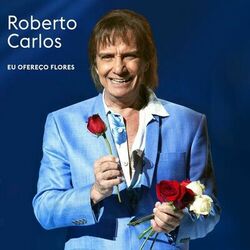 Eu Ofereço Flores - Roberto Carlos