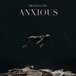 Anxious - Dennis Lloyd