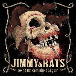 Só Há Um Caminho a Seguir - Jimmy & Rats