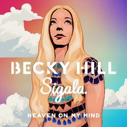 Heaven On My Mind - Becky Hill