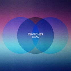 Over - CHVRCHES