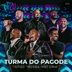 TDP20 - Nossa História - EP1 (Ao Vivo) - Turma do Pagode