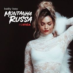 Kelly Key - Montanha Russa (Remix)
