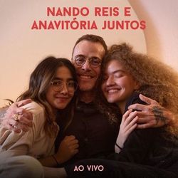 Nando Reis - Nando Reis e ANAVITÓRIA Juntos (Ao Vivo)