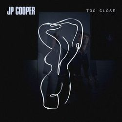 Too Close - JP Cooper