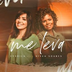 Me Leva (feat. Nívea Soares) - Eyshila