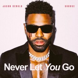 Never Let You Go - Jason Derulo