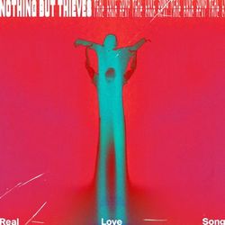Real Love Song - Nothing but Thieves