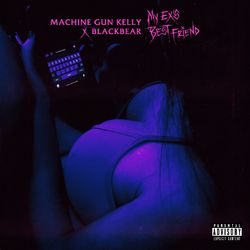 my ex's best friend - Machine Gun Kelly