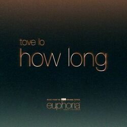 How Long (From ?Euphoria? An HBO Original Series) - Tove Lo