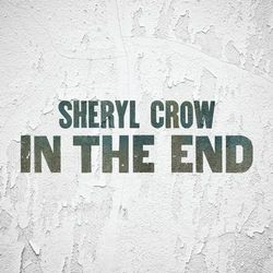 In The End - Sheryl Crow