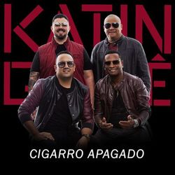 Katinguele - Cigarro Apagado