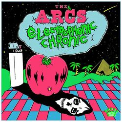 Electrophonic Chronic - The Arcs
