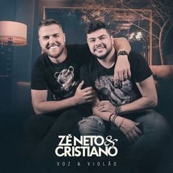 Zé Neto & Cristiano Voz & Violão - Zé Neto & Cristiano