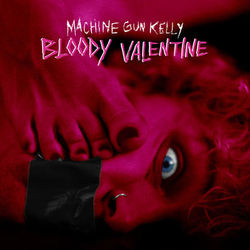 Bloody Valentine - Machine Gun Kelly