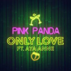 Only Love (feat. Aya Anne) - Pink Panda