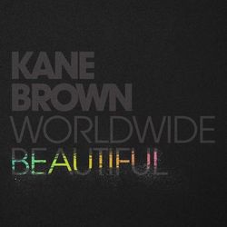 Worldwide Beautiful - Kane Brown