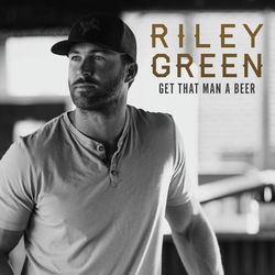 Get That Man A Beer EP - Riley Green