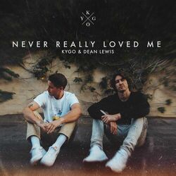 Never Really Loved Me (with Dean Lewis) - Kygo