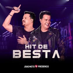 Hit de Besta (Ao Vivo) - João Neto e Frederico