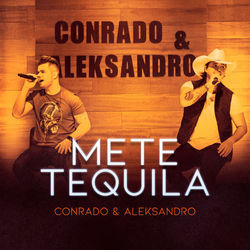 Mete Tequila - Conrado e Aleksandro