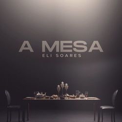 A Mesa - Eli Soares