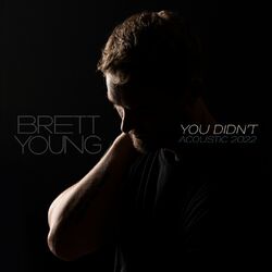 You Didn't (Acoustic 2022) - Brett Young