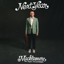 Next Year (feat. Windser) - Macklemore