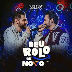 Deu Rolo de Novo, Vol. 2 (Ao Vivo) - Guilherme & Benuto